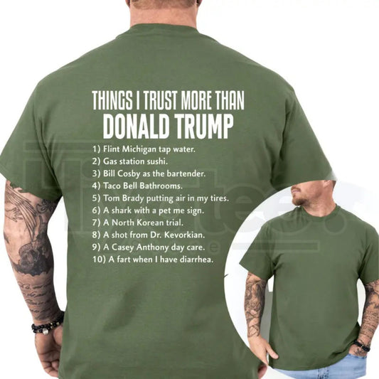Things I Trust More Than Donald Trump T-Shirt – Funny Democrat Liberal Tee, Sarcastic Anti-Trump 8647 Political Graphic Shirt - Hiyatee