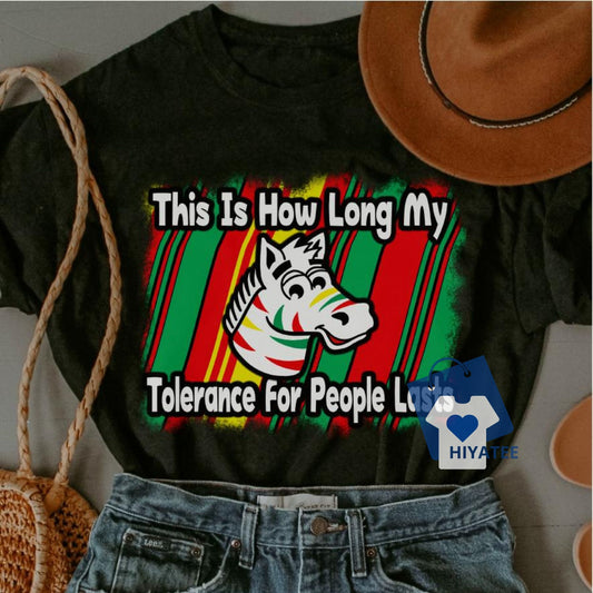 This Is How Long My Tolerance for People Lasts Funny Graphic Tee - Unisex Sizing Printed in South Carolina USA-Hiyatee