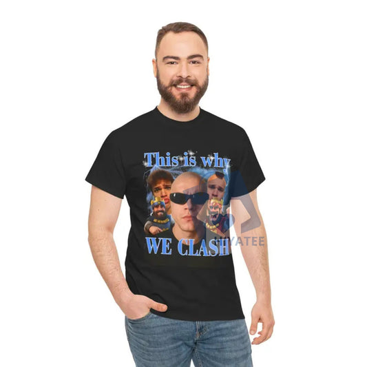 "This is why WE CLASH" Unisex T-Shirt – Funny Graphic Statement Tee - Hiyatee