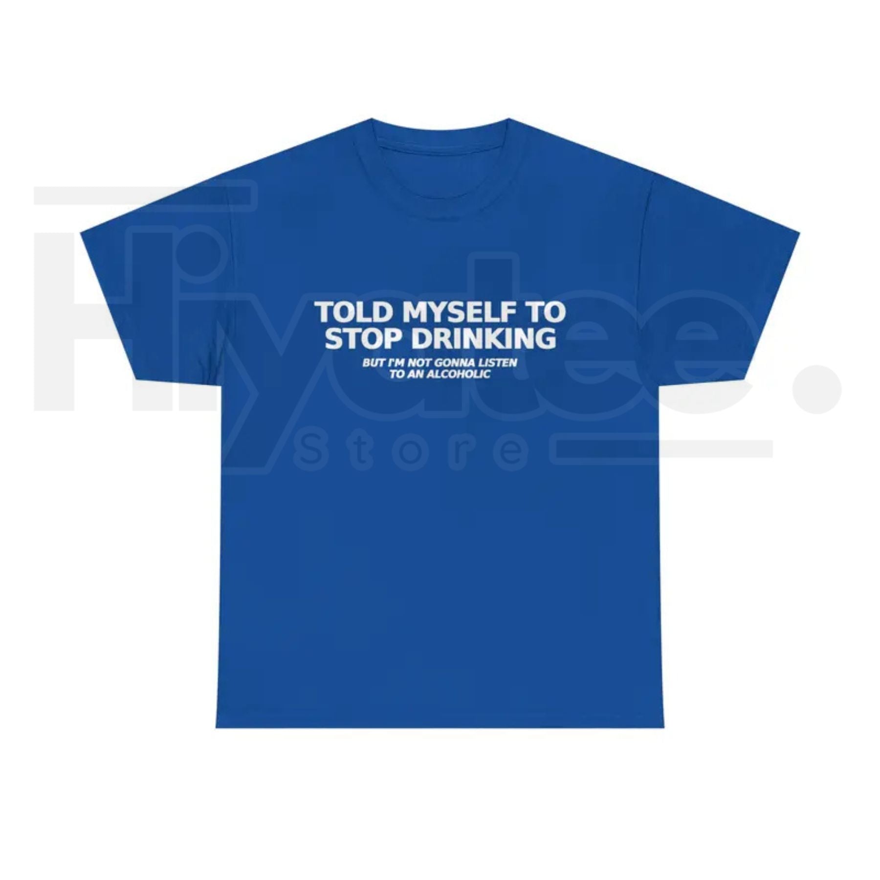 Told Myself to Stop Drinking T-Shirt – Funny Drinking Humor Graphic Tee - Hiyatee