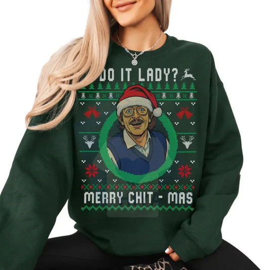 Ugly Christmas Sweater "Chit I Do It Lady": Funny Merry Chit-mas Xmas Sweatshirt, Humorous Holiday Party Shirt, Festive Gift - Hiyatee