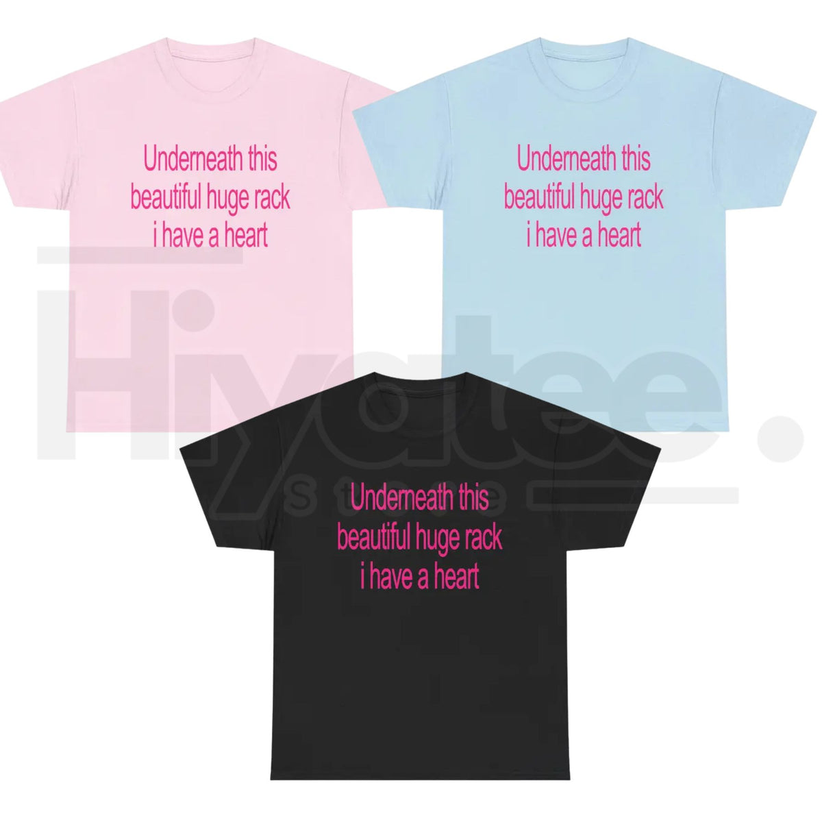 Underneath This Beautiful Huge Rack I Have A Heart T-Shirt – Funny Graphic Tee -Hiyatee