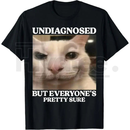 "Undiagnosed But Everyone's Pretty Sure" Funny Silly Cat Meme T-Shirt - Hiyatee