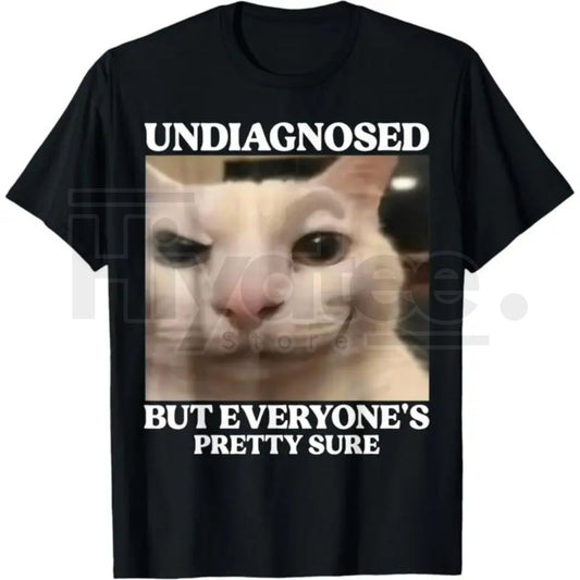 "Undiagnosed But Everyone's Pretty Sure" Funny Silly Cat Meme T-Shirt - Hiyatee