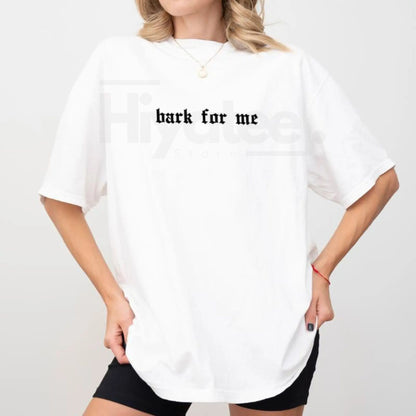 Vintage "Bark For Me" Gothic T-Shirt – Funny Viral Meme Graphic Tee - Hiyatee