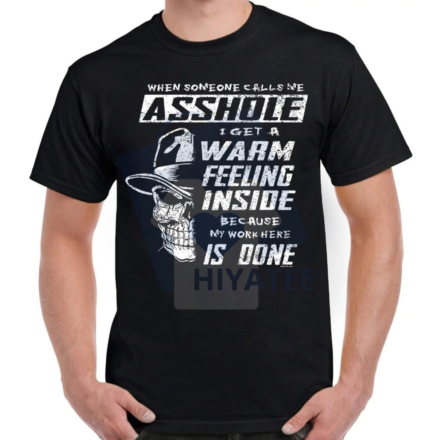 "WHEN SOMEONE CALLS ME A-HOLE I GET A WARM FEELING INSIDE" Skull T-Shirt – Dark Humor Streetwear - Hiyatee