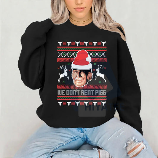 "We Don't Rent Pigs" Ugly Christmas Sweater: Funny Western Movie Christmas Sweatshirt, Lonesome Dove Quote Pullover - Hiyatee