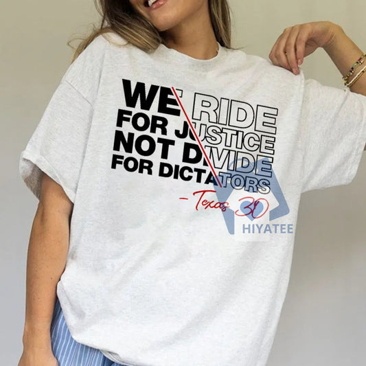 We Ride For Justice Not Divide For Dictator Shirt – Political Statement Tee, Pro-Democracy Unisex Graphic T-Shirt, Activism Streetwear for Men & Women-Hiyatee