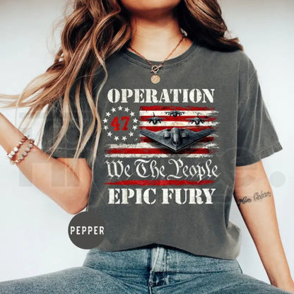 We The People Operation Epic Fury Shirt – B-2 Stealth Bomber Military Graphic, Patriotic Veteran Gift Unisex USA Apparel - Hiyatee