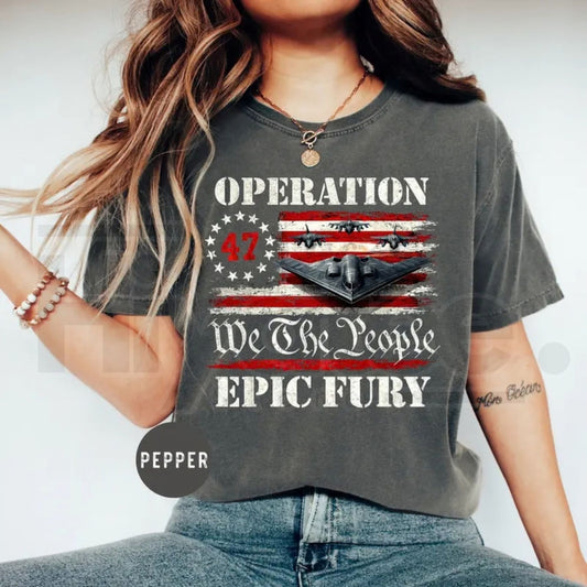 We The People Operation Epic Fury Shirt – B-2 Stealth Bomber Military Graphic, Patriotic Veteran Gift Unisex USA Apparel - Hiyatee