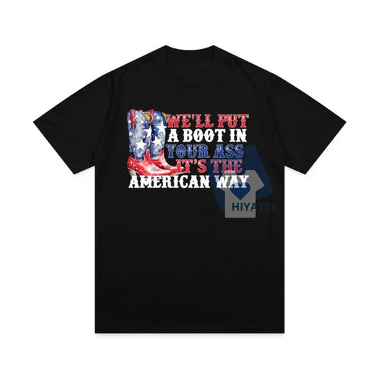 We Will Put The Boot 4th of July Tee – Toby-Inspired Patriotic Shirt-Hiyatee