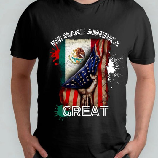 We make America great TShirt, Mexican American shirt, Mexico, Mexico flag , American flag