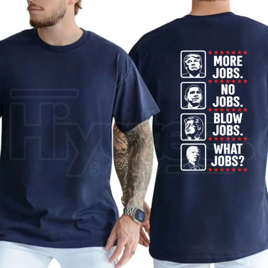 What Jobs Typography T-Shirt – Funny Graphic Tee, Humorous Daily Statement Shirt for Men & Women - Hiyatee
