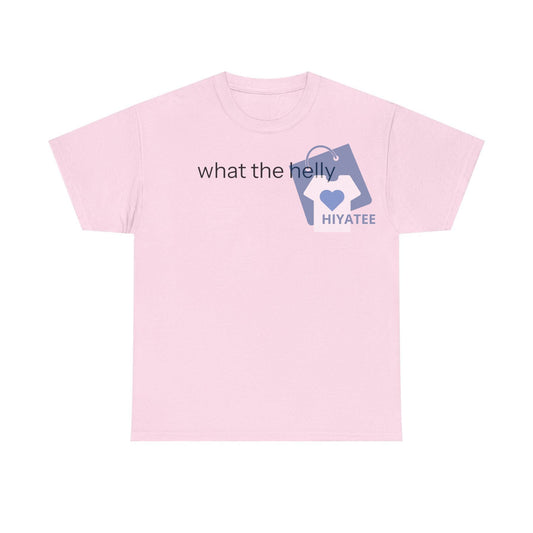 What The Helly T-Shirt – Funny Unisex Graphic Tee – Bold Statement Shirt for Everyday Streetwear-Hiyatee
