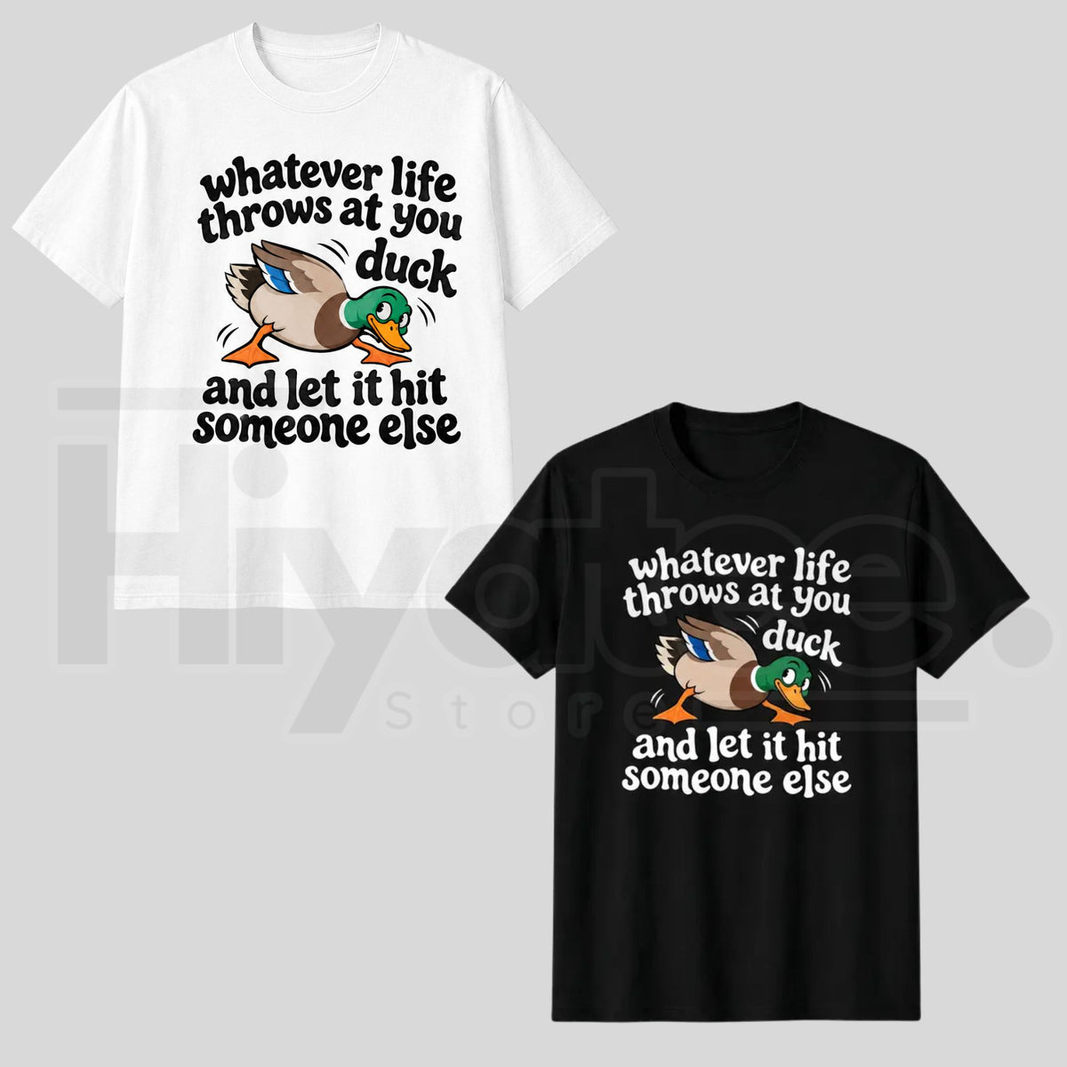 Whatever Life Throws at You Duck T-Shirt – Funny Sarcastic Duck Graphic Tee - Hiyatee