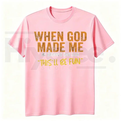 When God Made Me Funny Quote T-Shirt – Unisex Graphic Tee - Hiyatee