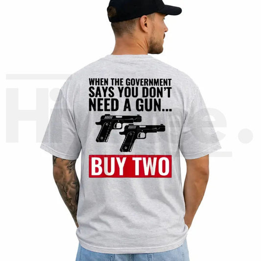 When The Government Says You Don't Need A Gun Shirt – 2nd Amendment Tee - Hiyatee