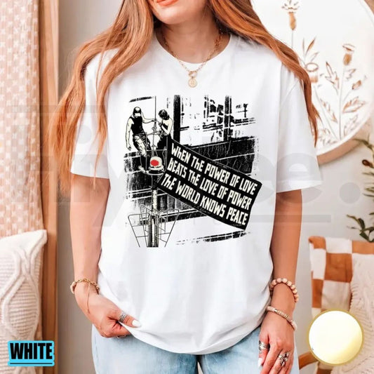 When The Power Of Love Beats The Love Of Power T-Shirt – Viral Peace Banner Tee - Hiyatee