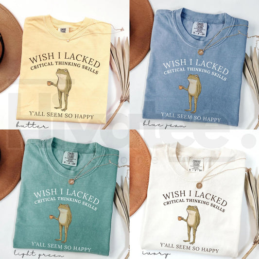 Wish I Lacked Critical Thinking Skills Shirt Funny Frog Meme Sarcastic Tee - Hiyatee