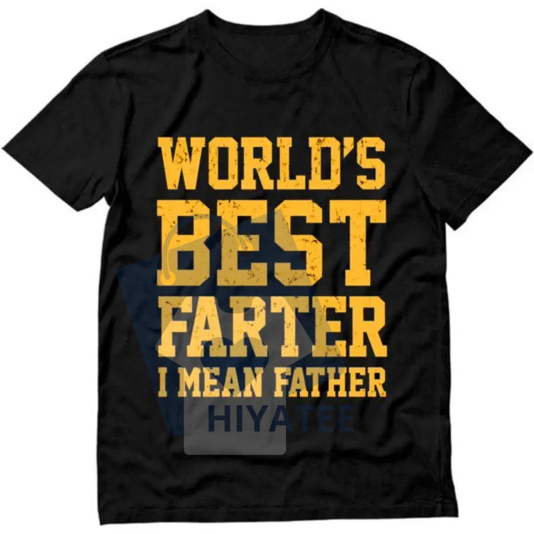 "World Best Farter I Mean Father" Shirt – Funny Gifts for Dad Men's T-Shirt - Hiyatee
