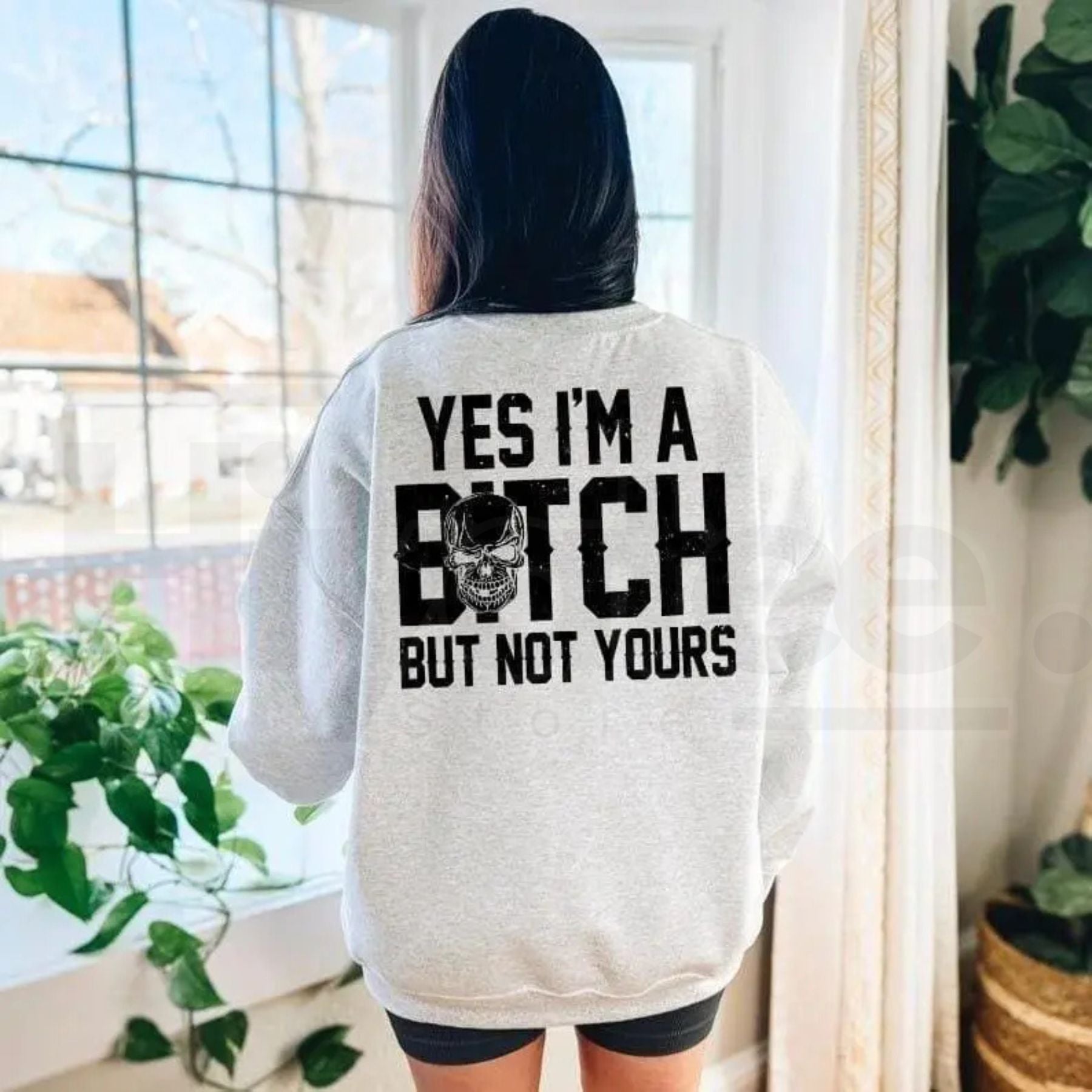 Yes I’m a B*tch But Not Yours Sweatshirt: Funny Sarcastic Bad Bitch Crewneck - Hiyatee