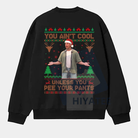 You Ain't Cool Unless You Pee Your Pants Christmas Shirt: Funny Quotes Films, Vintage Retro 90s Movie Graphic Tee, Christmas Gift For Men and Women - Hiyatee