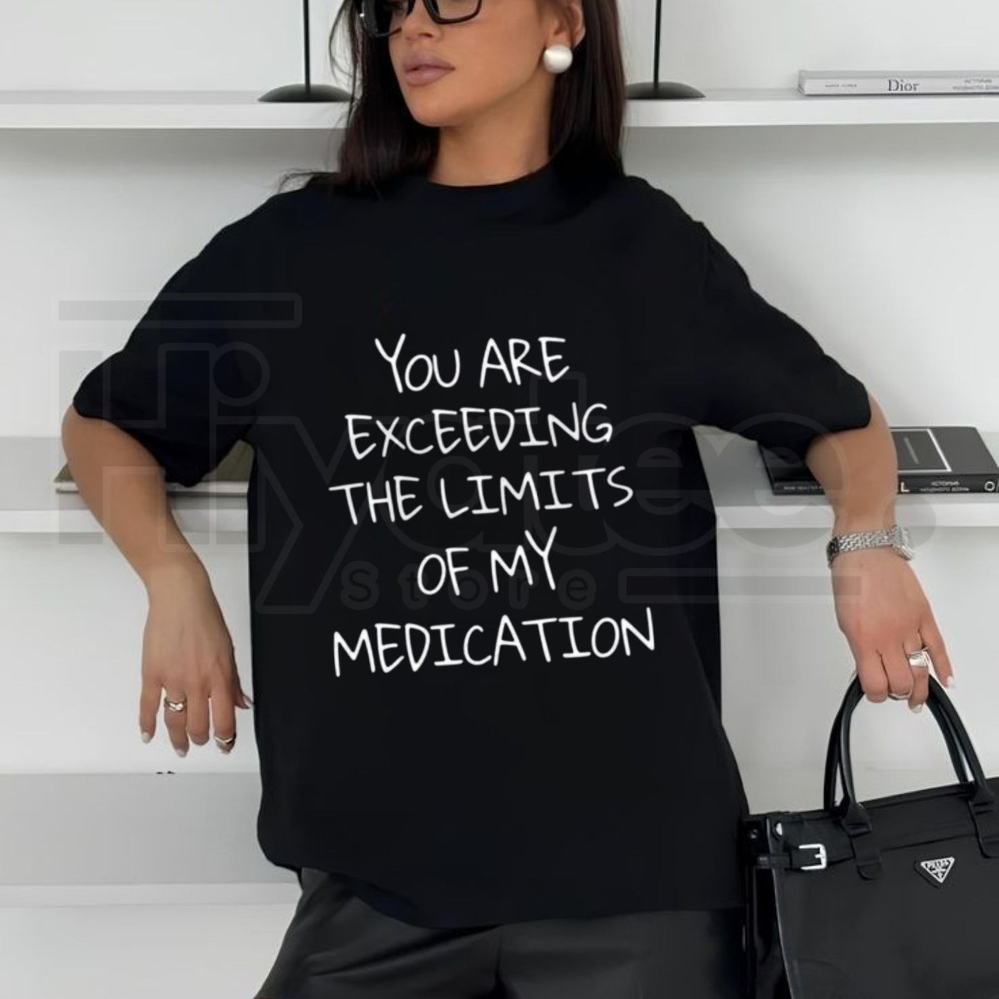 You Exceed My Medication Limits T-Shirt - Hiyatee