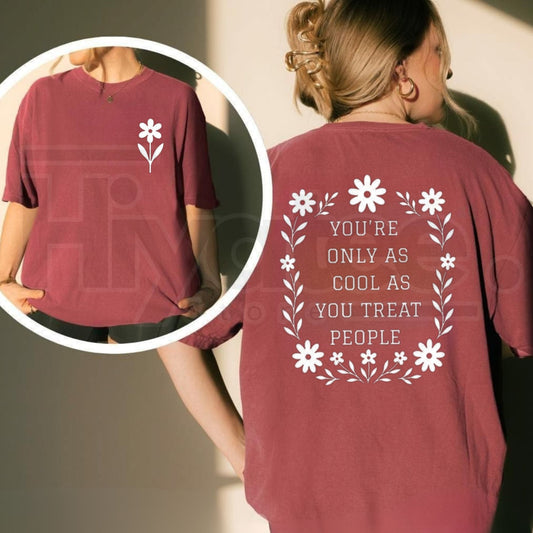 You're Only As Cool As You Treat People T-Shirt – Positive Affirmation & Kindness Graphic Tee for Women. - Hiyatee