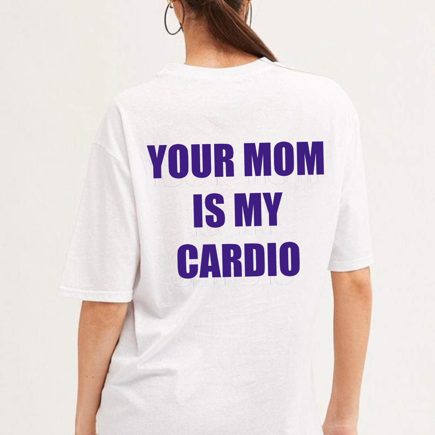 Your Mom Is My Cardio T-Shirt – Hilarious & Bold Statement Tee!-Hiyatee