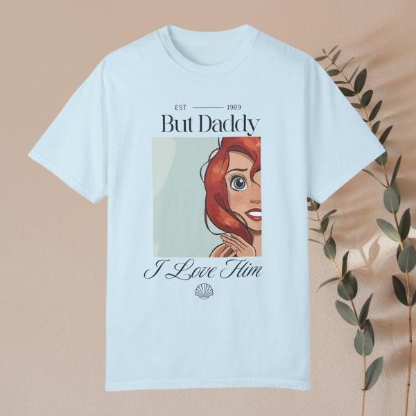 But Daddy, I Love Him Shirt – The Perfect Little Mermaid-Inspired Tee!