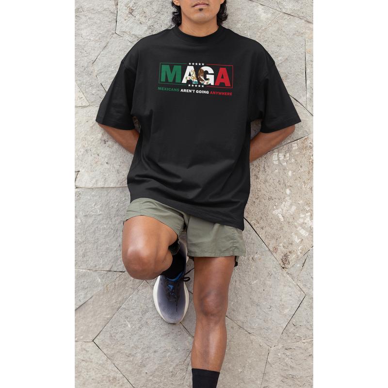 MAGA Parody TShirt – Mexicans Aren’t Going Anywhere  Immigration Statement Tee