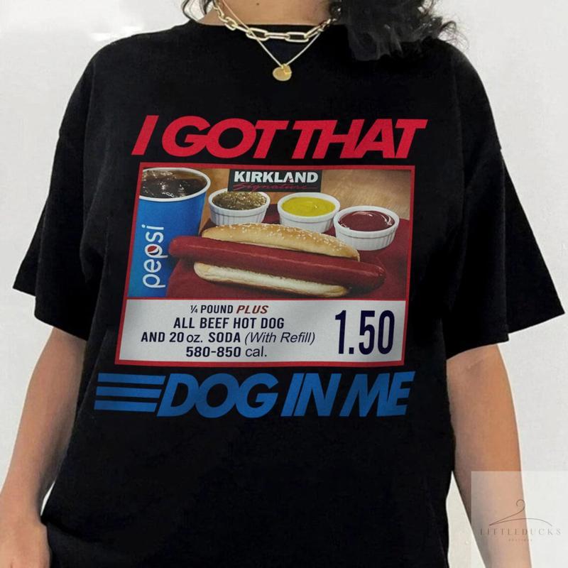 I Got That Dog T-Shirt, Keep Dank Meme Costcoo Hot Dog Combo Shirt, Shirt For Men And Women Fit Top Womenswear