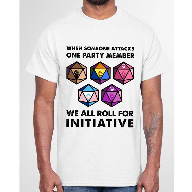 Dungeons & Dragons When Someone Attacks One Party Member We All Roll For Initiative T-Shirt - Hilarious D&D Meme Gift for Board Gamers