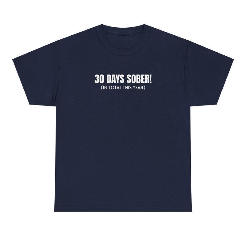 30 Days Sober Tee,Funny Cotton, Casual Tshirt - Hiyatee