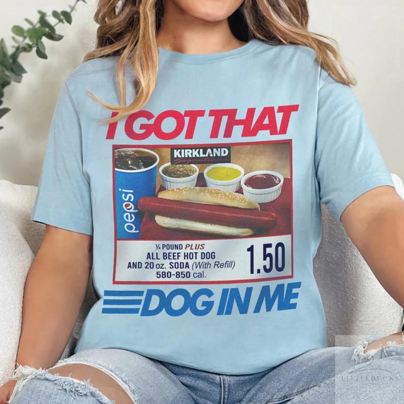 I Got That Dog T-Shirt, Keep Dank Meme Costcoo Hot Dog Combo Shirt, Shirt For Men And Women Fit Top Womenswear