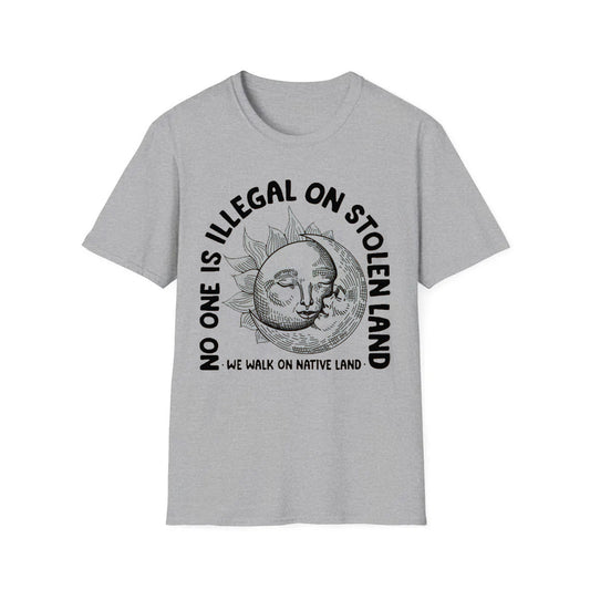 No one is Illegal on Stolen Land Tshirt Immigration Shirt  Celestial Top Immigrants Activism Streetwear Cotton Soft Tshirt